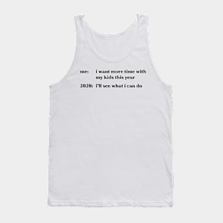 I want more time with my kids this year Tank Top